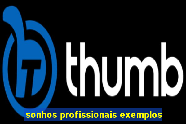 sonhos profissionais exemplos